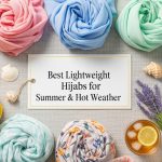 Best Lightweight Hijabs for Summer & Hot Weather